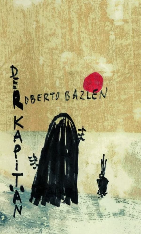 Norbert Schwontkowski "Roberto Bazlen: Der Kapitän" - Zweigstelle Berlin