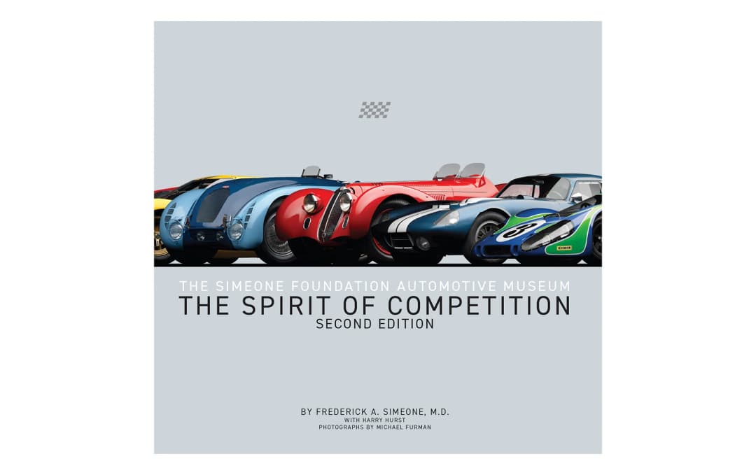 The Spirit of Competition: The Simeone Foundation Automotive Museum Book